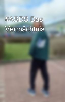 #ASDS Das Vermächtnis 