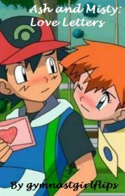 Ash and Misty: Love Letters (A Pokeshipping Story) 