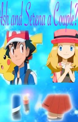 Ash and Serena a Couple?!