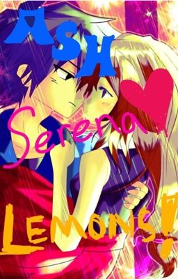 Ash X Serena (Lemons)