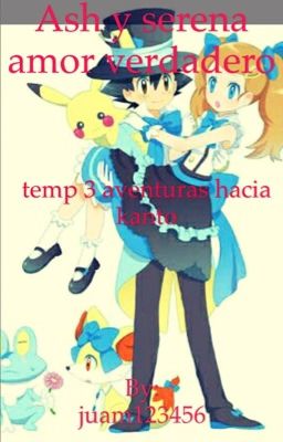 Ash y serena amor verdadero  temp 3 aventuras hacia kanto