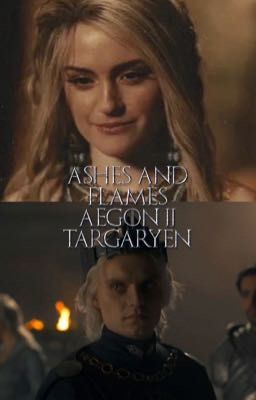 ashes and flames - Aegon II Targaryen 