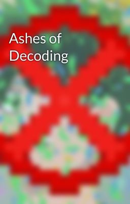 Ashes of Decoding