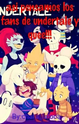 Asi Pensamos Los Fans De Undertale Y Quee!!