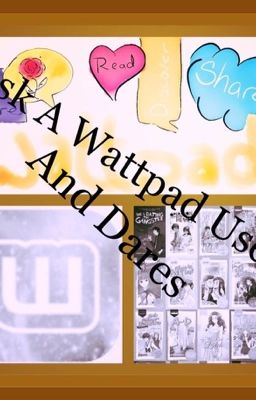 Ask A Wattpad User! And dare(DISCOUNTED)