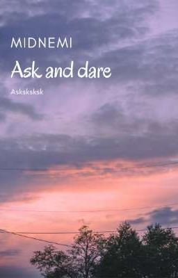 Ask and dare