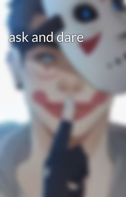 ask and dare