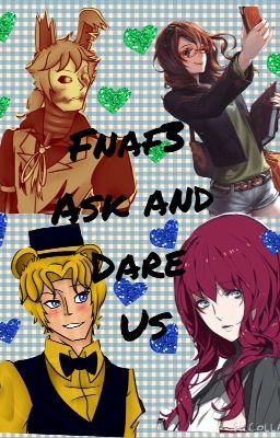 Ask and Dare ! FNAF 3 and