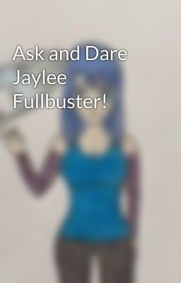 Ask and Dare Jaylee Fullbuster!