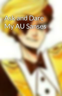 Ask and Dare My AU Sanses