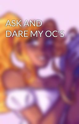 ASK AND DARE MY OC'S