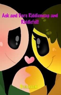 Ask and Dare Riddleswap and Riddlefell!