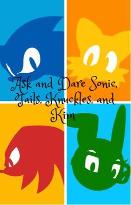 Ask and Dare Sonic, Tails, Knuckles, and Kim