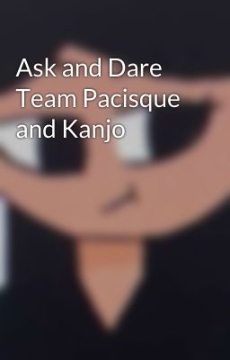 Ask and Dare Team Pacisque and Kanjo