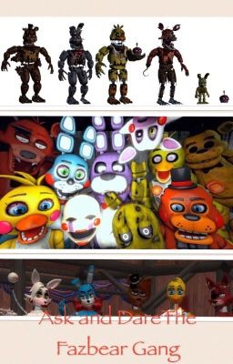 Ask and Dare The Fazbear Gang (END OF THIS BOOK)