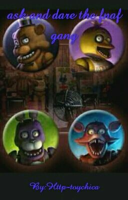 ask and dare the fnaf gang