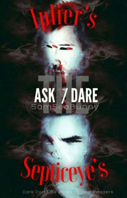 Ask And Dare -The Iplier's&Septiceye's