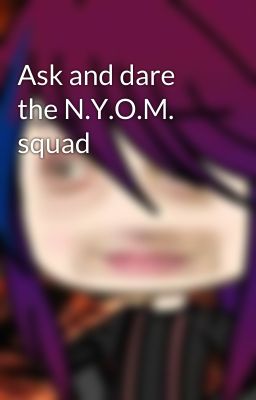 Ask and dare the N.Y.O.M. squad