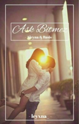 Ask bitmez-Aleyna&Baris