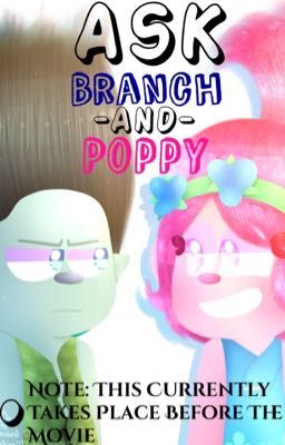 Ask Branch -and- Poppy