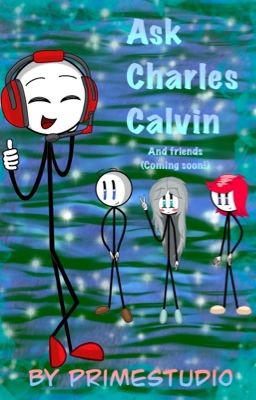 Ask Charles Calvin and friends (Update on chapters soon)