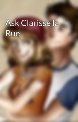 Ask Clarisse la Rue