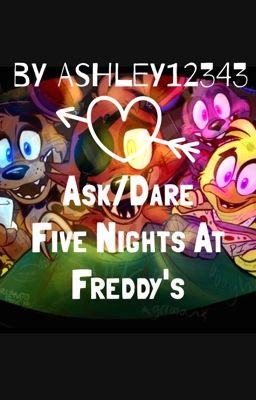 Ask/Dare: Five Night at Freddy