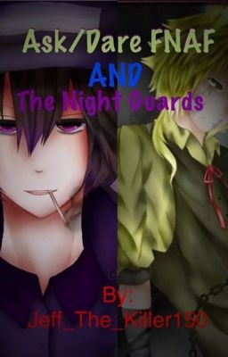 Ask/Dare FNAF and the Night Guards