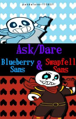 Ask/Dare Swapfell Sans And Blueberry!!!