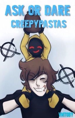 Ask/Dare The Creepypastas