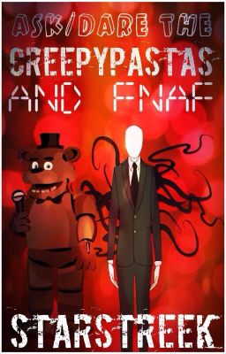 Ask/Dare The Creepypastas and FNAF