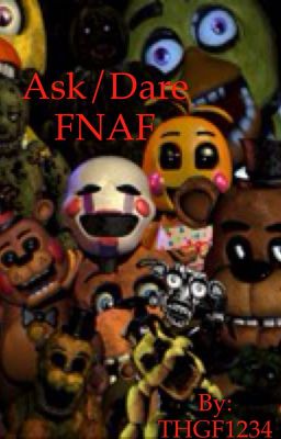 Ask/Dare the FNAF crew!