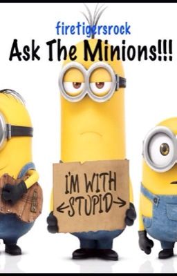 Ask/Dare The Minions!!!