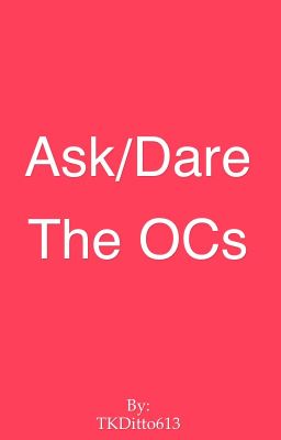 Ask/Dare: The OCs