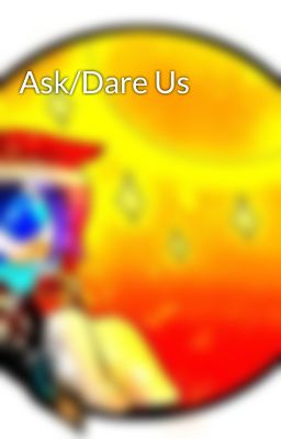 Ask/Dare Us