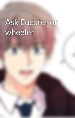 Ask Eudster or wheeler