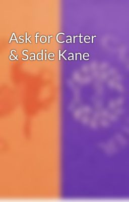 Ask for Carter & Sadie Kane