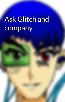 Ask Glitch and company