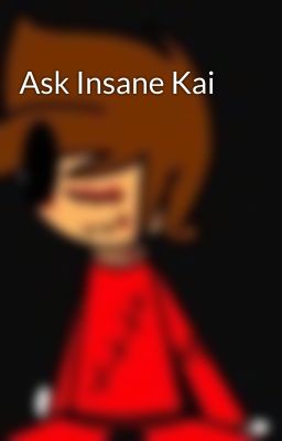 Ask Insane Kai