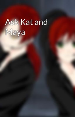 Ask Kat and Maya