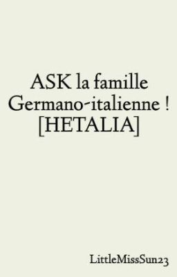 ASK la famille Germa-talienne ! [HETALIA]