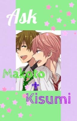 Ask Makoto and Kisumi!