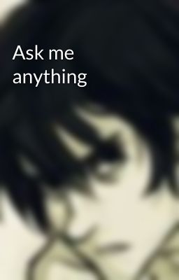 Ask me anything 