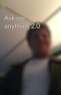 Ask me anything 2.0 