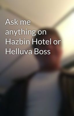 Ask me anything on Hazbin Hotel or Helluva Boss