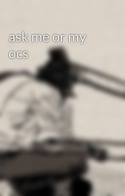 ask me or my ocs