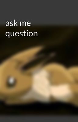 ask me question 