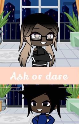 Ask  or dare 