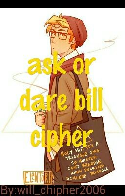 ask or dare bill cipher! 