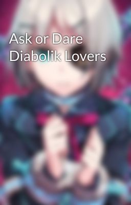 Ask or Dare Diabolik Lovers